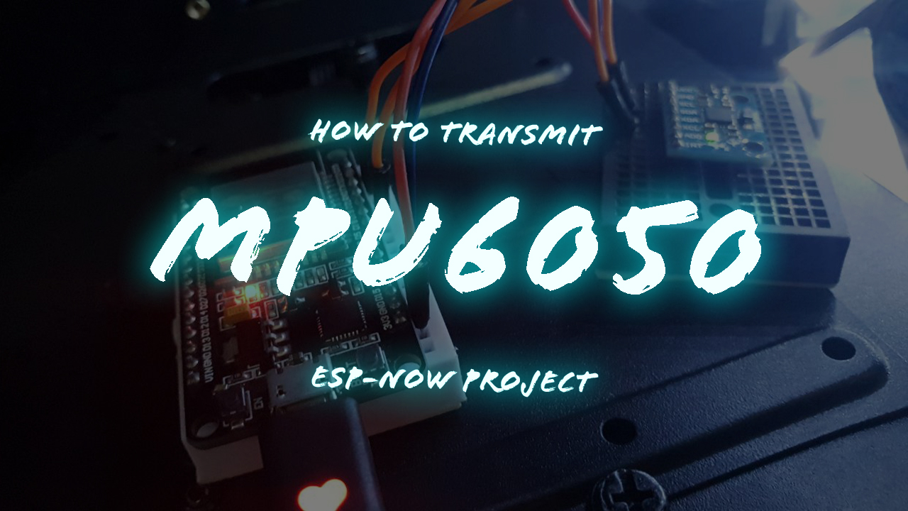 MPU6050 Transmission Data with ESPNOW
